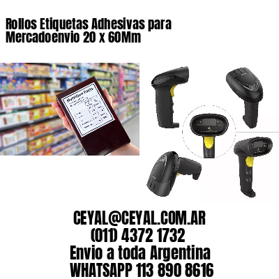 Rollos Etiquetas Adhesivas para Mercadoenvio 20 x 60Mm