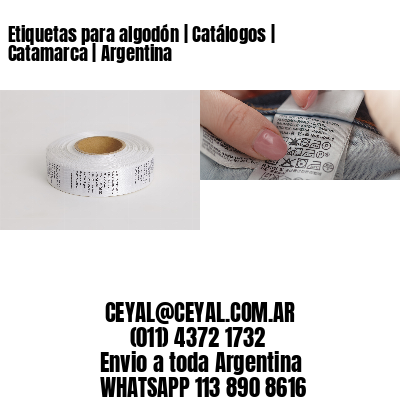 Etiquetas para algodón | Catálogos | Catamarca | Argentina