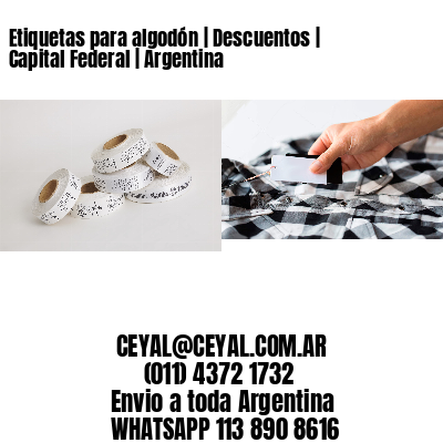 Etiquetas para algodón | Descuentos | Capital Federal | Argentina