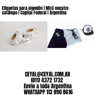 Etiquetas para algodón | Mirá nuestro catálogo | Capital Federal | Argentina