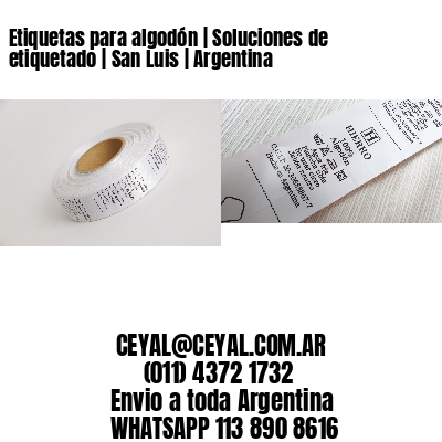 Etiquetas para algodón | Soluciones de etiquetado | San Luis | Argentina