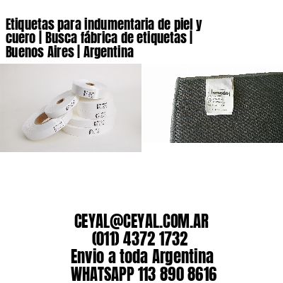 Etiquetas para indumentaria de piel y cuero | Busca fábrica de etiquetas | Buenos Aires | Argentina
