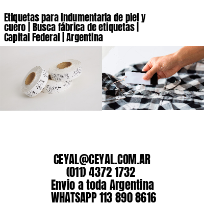 Etiquetas para indumentaria de piel y cuero | Busca fábrica de etiquetas | Capital Federal | Argentina