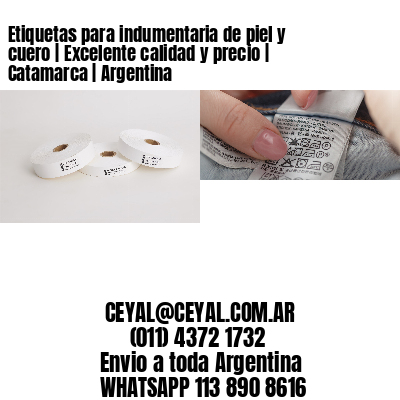 Etiquetas para indumentaria de piel y cuero | Excelente calidad y precio | Catamarca | Argentina