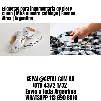 Etiquetas para indumentaria de piel y cuero | Mirá nuestro catálogo | Buenos Aires | Argentina