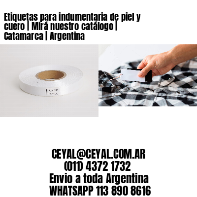 Etiquetas para indumentaria de piel y cuero | Mirá nuestro catálogo | Catamarca | Argentina
