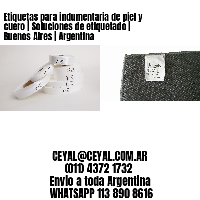 Etiquetas para indumentaria de piel y cuero | Soluciones de etiquetado | Buenos Aires | Argentina
