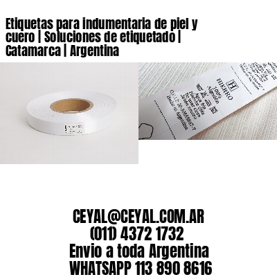 Etiquetas para indumentaria de piel y cuero | Soluciones de etiquetado | Catamarca | Argentina