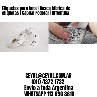 Etiquetas para lana | Busca fábrica de etiquetas | Capital Federal | Argentina