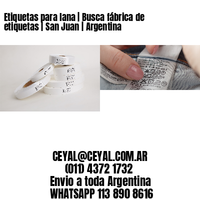 Etiquetas para lana | Busca fábrica de etiquetas | San Juan | Argentina