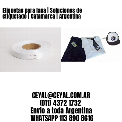 Etiquetas para lana | Soluciones de etiquetado | Catamarca | Argentina