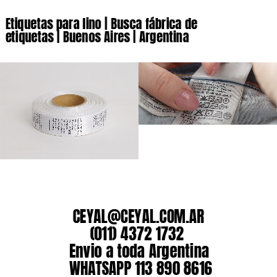 Etiquetas para lino | Busca fábrica de etiquetas | Buenos Aires | Argentina