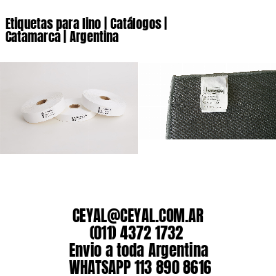 Etiquetas para lino | Catálogos | Catamarca | Argentina