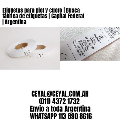 Etiquetas para piel y cuero | Busca fábrica de etiquetas | Capital Federal | Argentina