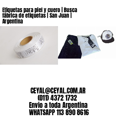 Etiquetas para piel y cuero | Busca fábrica de etiquetas | San Juan | Argentina