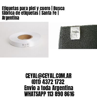 Etiquetas para piel y cuero | Busca fábrica de etiquetas | Santa Fe | Argentina