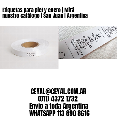 Etiquetas para piel y cuero | Mirá nuestro catálogo | San Juan | Argentina