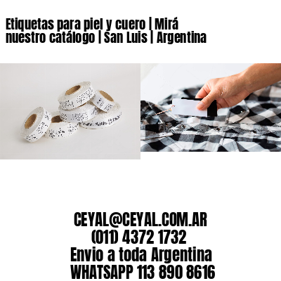 Etiquetas para piel y cuero | Mirá nuestro catálogo | San Luis | Argentina