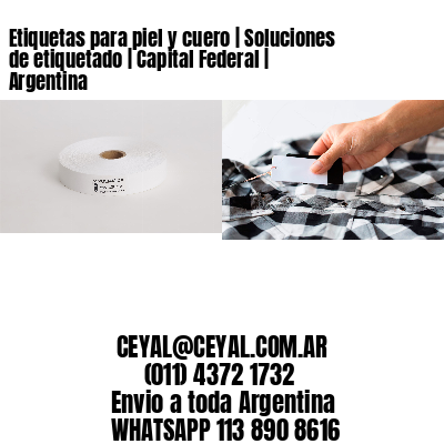 Etiquetas para piel y cuero | Soluciones de etiquetado | Capital Federal | Argentina