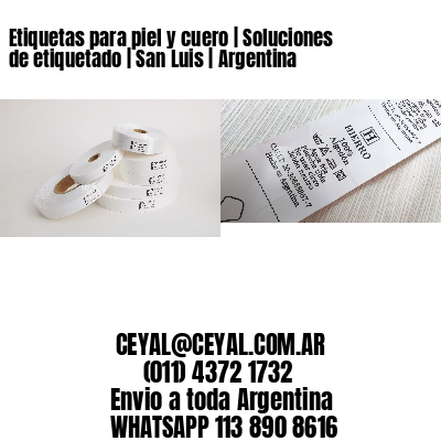 Etiquetas para piel y cuero | Soluciones de etiquetado | San Luis | Argentina