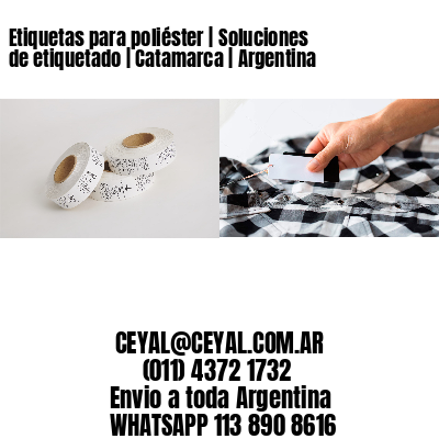 Etiquetas para poliéster | Soluciones de etiquetado | Catamarca | Argentina