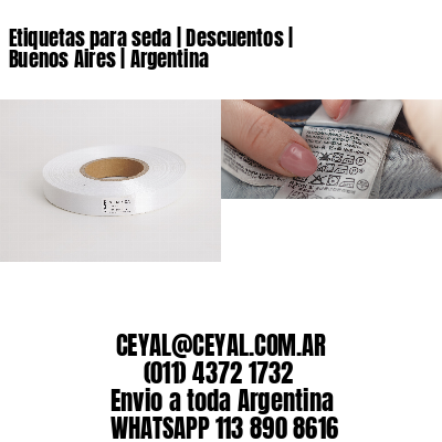 Etiquetas para seda | Descuentos | Buenos Aires | Argentina