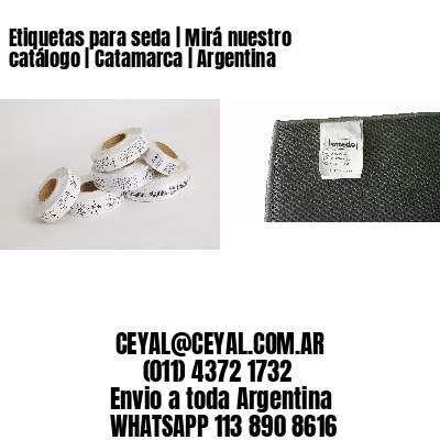 Etiquetas para seda | Mirá nuestro catálogo | Catamarca | Argentina