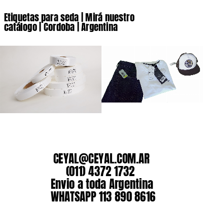 Etiquetas para seda | Mirá nuestro catálogo | Cordoba | Argentina