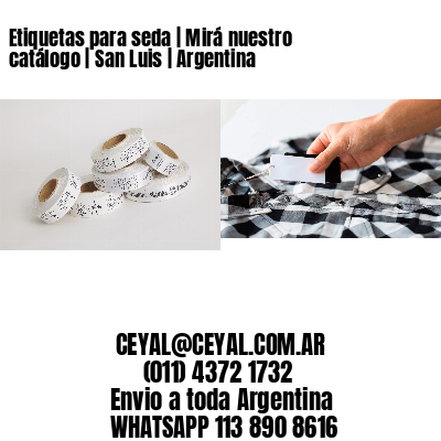 Etiquetas para seda | Mirá nuestro catálogo | San Luis | Argentina