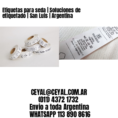 Etiquetas para seda | Soluciones de etiquetado | San Luis | Argentina