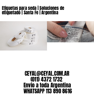 Etiquetas para seda | Soluciones de etiquetado | Santa Fe | Argentina