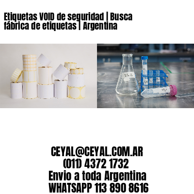 Etiquetas VOID de seguridad | Busca fábrica de etiquetas | Argentina