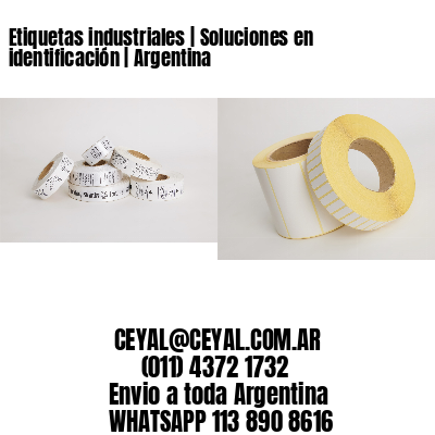 Etiquetas industriales | Soluciones en identificación | Argentina