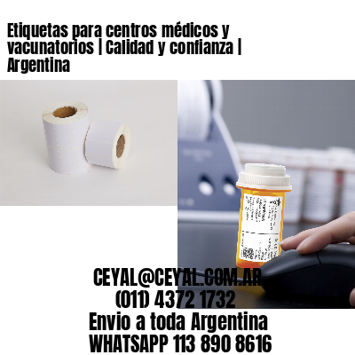 Etiquetas para centros médicos y vacunatorios | Calidad y confianza | Argentina