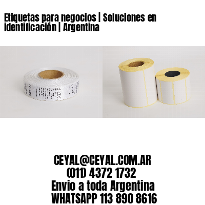 Etiquetas para negocios | Soluciones en identificación | Argentina