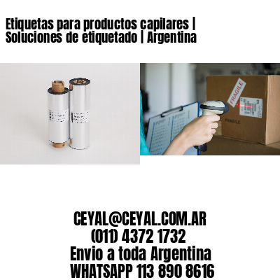 Etiquetas para productos capilares | Soluciones de etiquetado | Argentina