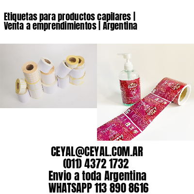 Etiquetas para productos capilares | Venta a emprendimientos | Argentina