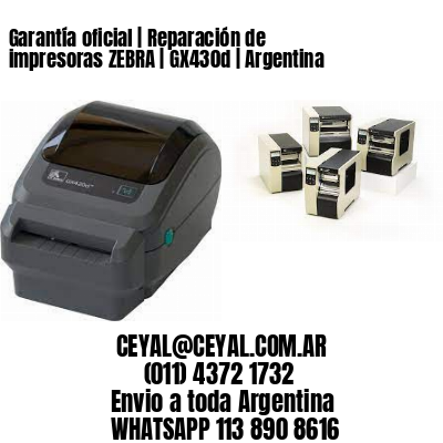 Garantía oficial | Reparación de impresoras ZEBRA | GX430d | Argentina
