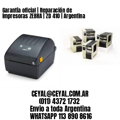 Garantía oficial | Reparación de impresoras ZEBRA | ZD 410 | Argentina