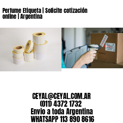 Perfume Etiqueta | Solicite cotización online | Argentina