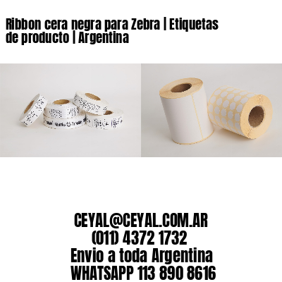 Ribbon cera negra para Zebra | Etiquetas de producto | Argentina