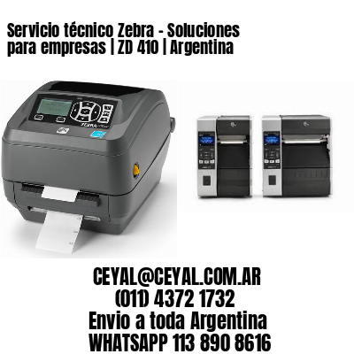 Servicio técnico Zebra – Soluciones para empresas | ZD 410 | Argentina