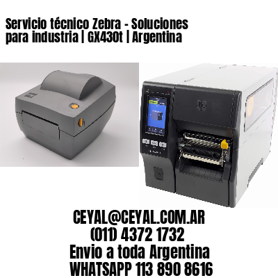 Servicio técnico Zebra – Soluciones para industria | GX430t | Argentina