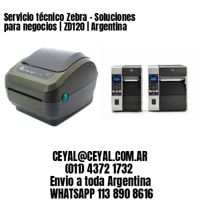 Servicio técnico Zebra – Soluciones para negocios | ZD120 | Argentina