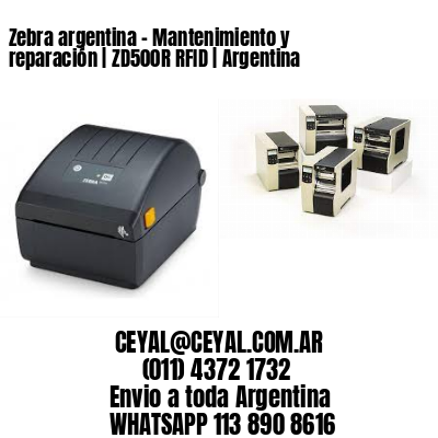Zebra argentina - Mantenimiento y reparación | ZD500R RFID | Argentina
