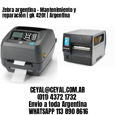 Zebra argentina – Mantenimiento y reparación | gk 420t | Argentina