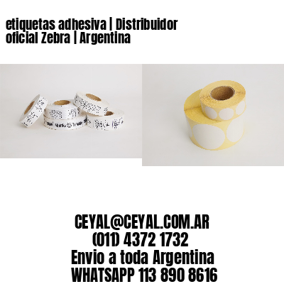 etiquetas adhesiva | Distribuidor oficial Zebra | Argentina