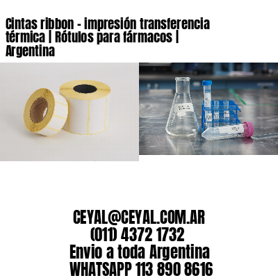 Cintas ribbon – impresión transferencia térmica | Rótulos para fármacos | Argentina