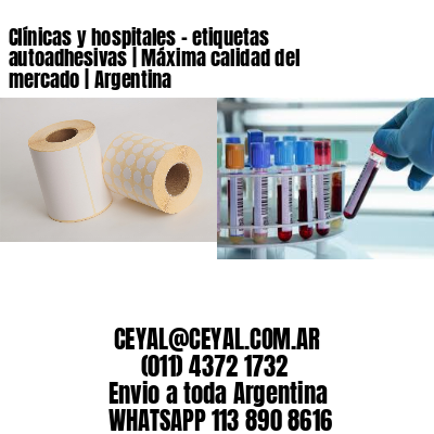 Clínicas y hospitales – etiquetas autoadhesivas | Máxima calidad del mercado | Argentina