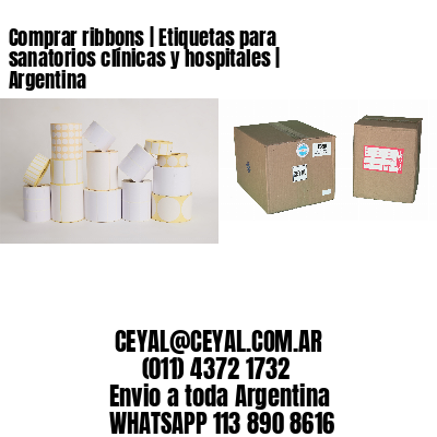 Comprar ribbons | Etiquetas para sanatorios clínicas y hospitales | Argentina